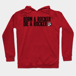 Born A Rocker Die A Rocker Hoodie